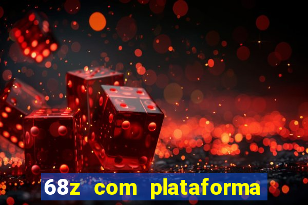 68z com plataforma de jogos